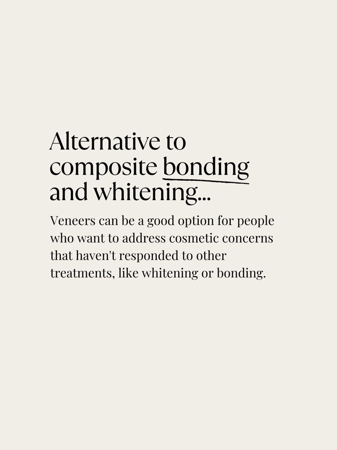 Veneers as an alternative to composite bonding and whitening for cosmetic concerns that have not responded to other treatments